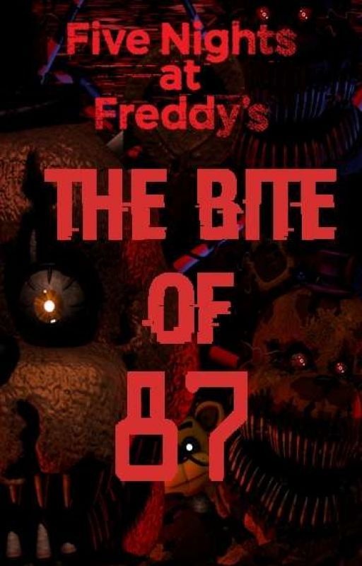 Five Night at Freddy 4: The Bite of 87 by Doodbear87