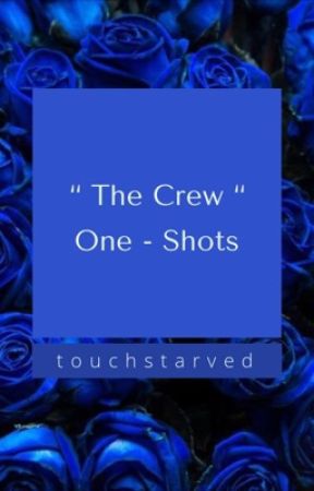 "The Crew" One-Shots (Discontinued) by touchstarved