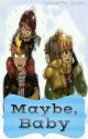 Maybe, Baby (Nalu Fanfiction) by MermaidMama