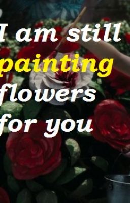 I Am Still Painting Flowers For You (An All Time Low Fanfiction) cover