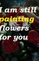 I Am Still Painting Flowers For You (An All Time Low Fanfiction) by disgvises