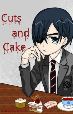 Cuts and Cake (Kuroshitsuji/Black Butler fanfic) (Ciel x Sebastian)(Sebaciel) cover