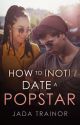 How to (Not) Date a Popstar |✓| by letmelivetonight