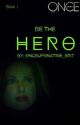 Be the Hero                      (Book I) by TheWinterWidow77