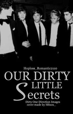 Our Dirty Little Secrets (Dirty One Direction imagines) COMPLETED! cover