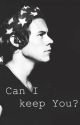  Can I keep you... (Completed) by TomlinsonLove62