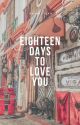 Eighteen Days to Love You by patriciaxo