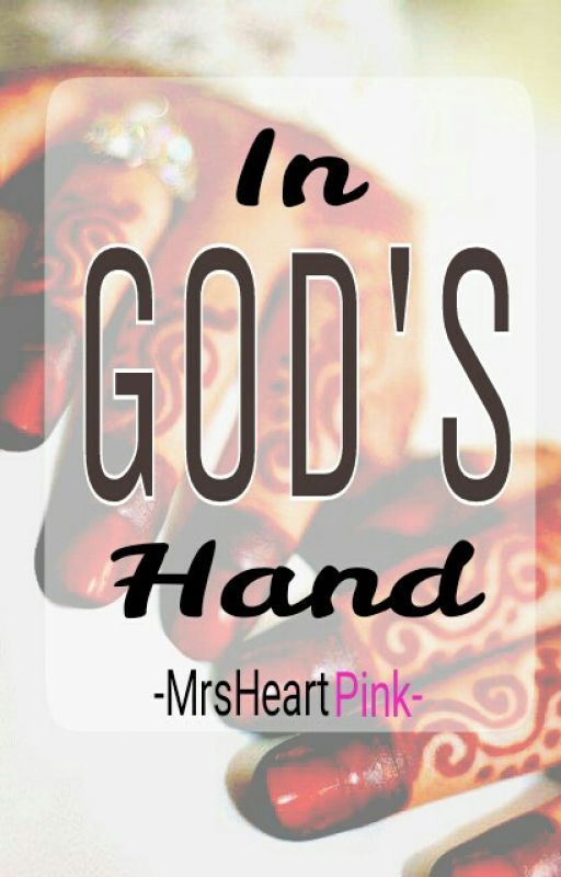 In God's Hand (Islam based) (Completed) by MrsHeartPink