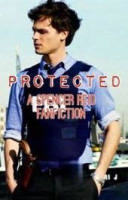 Protected (A Spencer Reid Fanfiction) cover