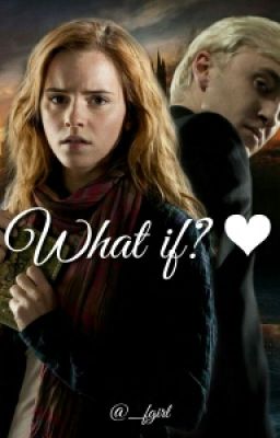 What if? ❤ {Dramione} cover