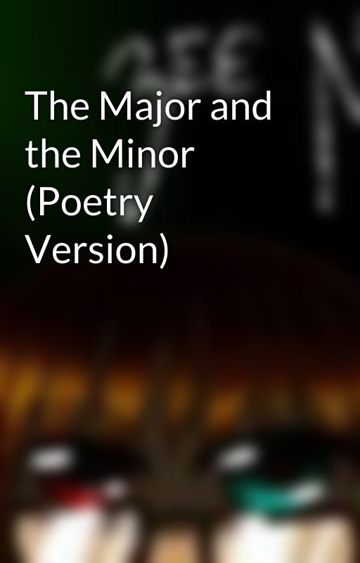 The Major and the Minor (Poetry Version) by ZeeNii