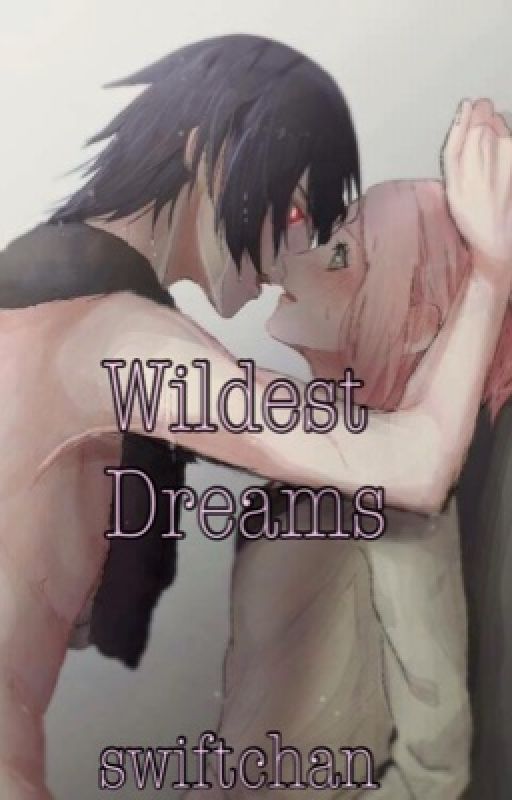 Wildest Dreams (Sasusaku fic) by Swift_Chan