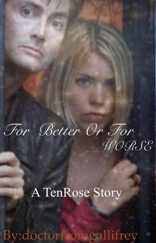 For Better or for Worse: A TenRose Story by doctorfromgallifrey