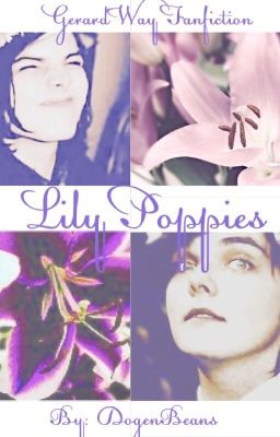 Lily Poppies. Gerard Way FanFiction. cover