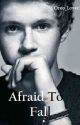 Afraid To Fall (Niall Horan-One Direction Love Story) by Oreo_Lover10