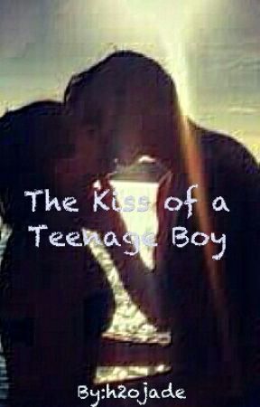 The Kiss of a Teenage Boy by h2ojade