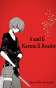 A and E (Karma x Reader) by panda-sempai