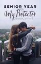 Senior Year with My Protector | Protector 1.2 by 3dream_writer3