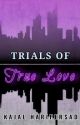 Trials of True Love by KayNilla