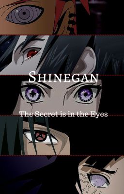 Shinegan: The Secret is in the Eyes (Naruto FanFiction) cover