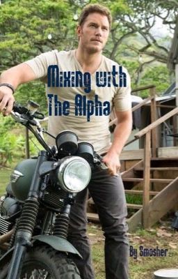 Mixing With The Alpha (Owen Grady Fanfiction) cover