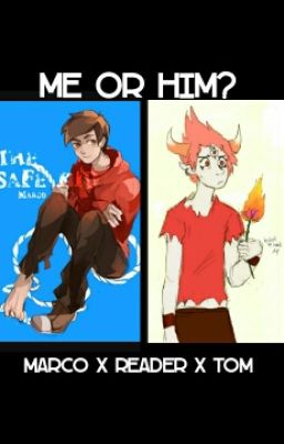 Marco x reader x tom [ me or him?] cover