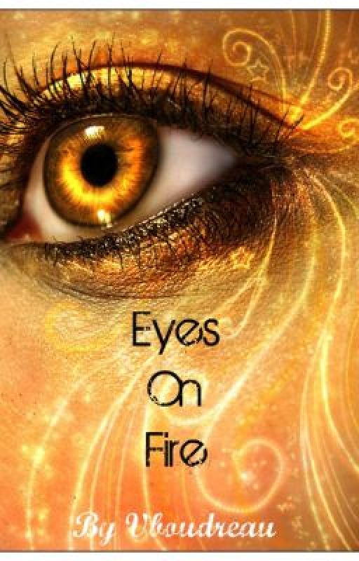 Eyes On Fire by vboudreau