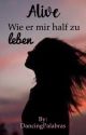 Alive - Wie er mir half zu leben by DancingPalabras