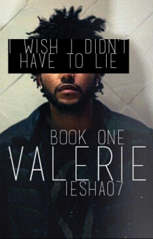 Valєríє (The Weeknd Fan-Fic) by Iesha07