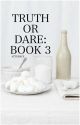 Book 3: Truth or Dare? by AttGrace