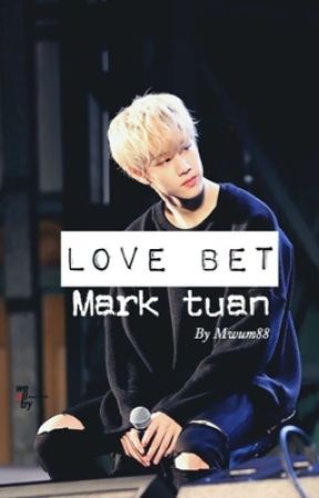 LOVE BET || Mark Tuan 【EDITING】 by MwuM88