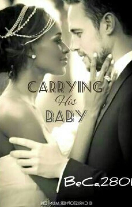 Carrying His Baby( A BWWM Christian Romance) #wattys2016 *Published* by BeCa2801