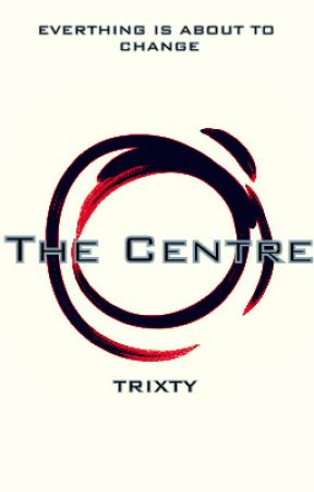 The Centre (NaNoWriMo 2015 Winner ) by trixty