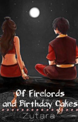 Of Firelords and Birthday Cakes (Zutara) cover