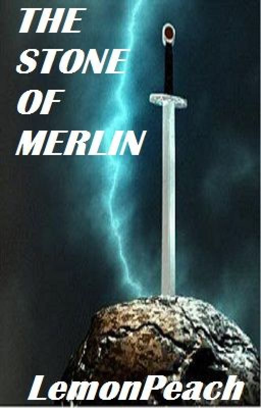 The Stone of Merlin by LemonPeach