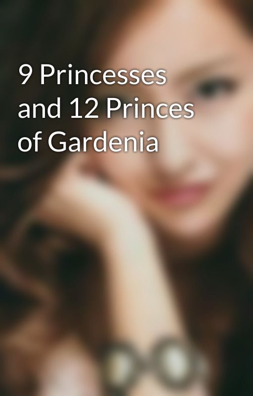 9 Princesses and 12 Princes of Gardenia by TomojinMayuyu