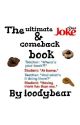 The ultimate joke and come back book by loodyBear