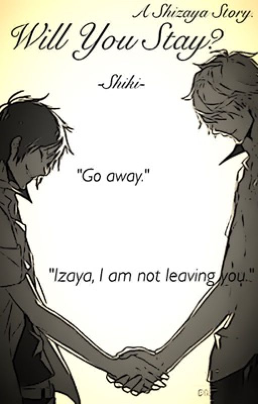 Will you stay? - Shizaya by -Shiki-