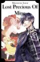 Lost Precious of Mine (Black Butler Fanfic) [Demonic Editing Ongoing] by Bakamono_dearu