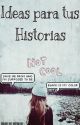 Consejos e Ideas para tus historias. by yangmikeyla