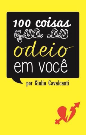 100 Coisas Que Eu Odeio Em Você by GiuliaCavalcanti