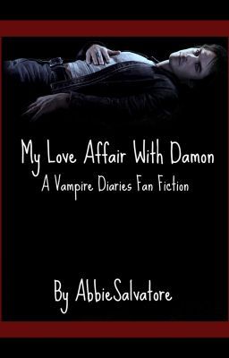 My Love Affair With Damon - A Vampire Diaries Fan Fiction cover