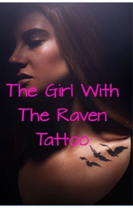 The Girl With The Raven Tattoo by Lunatic_Princess_66