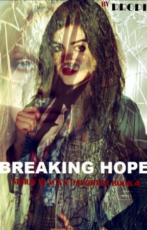 Breaking Hope: Sirius Black's daughter Book 4 by praylor