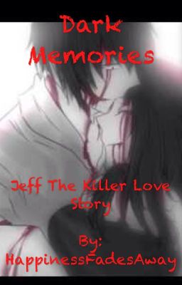 Dark Memories (Jeff The Killer Creepypasta) ~COMPLETED!~ cover