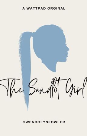 The Sandlot Girl: Small's Sister- Under Editing by GwendolynFowler