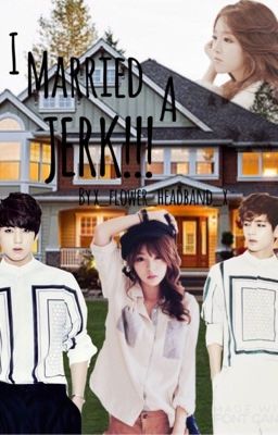 I married a JERK!! {BTS Jungkook} {EDITING} cover