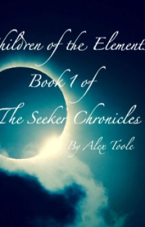 Children of the Elements (Book one of The Seeker Chronicles) by alex_toole15