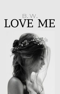 Love Me | Series Book #1 cover