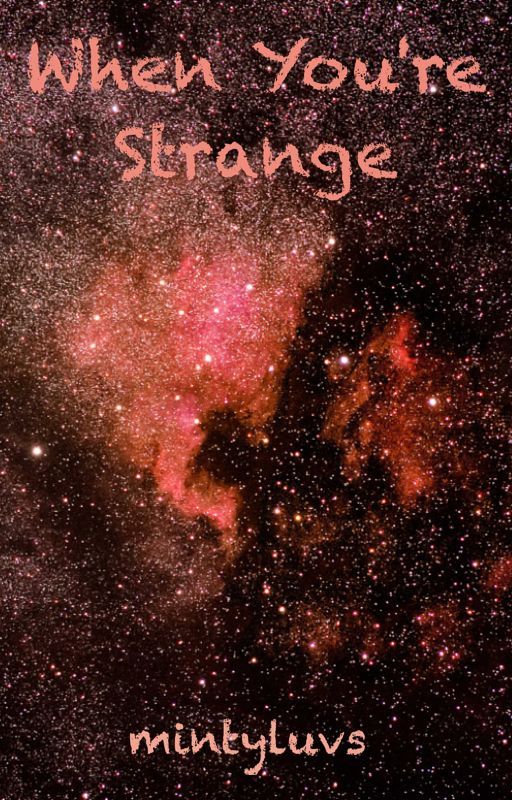 When You're Strange by kateisinhufflepuff